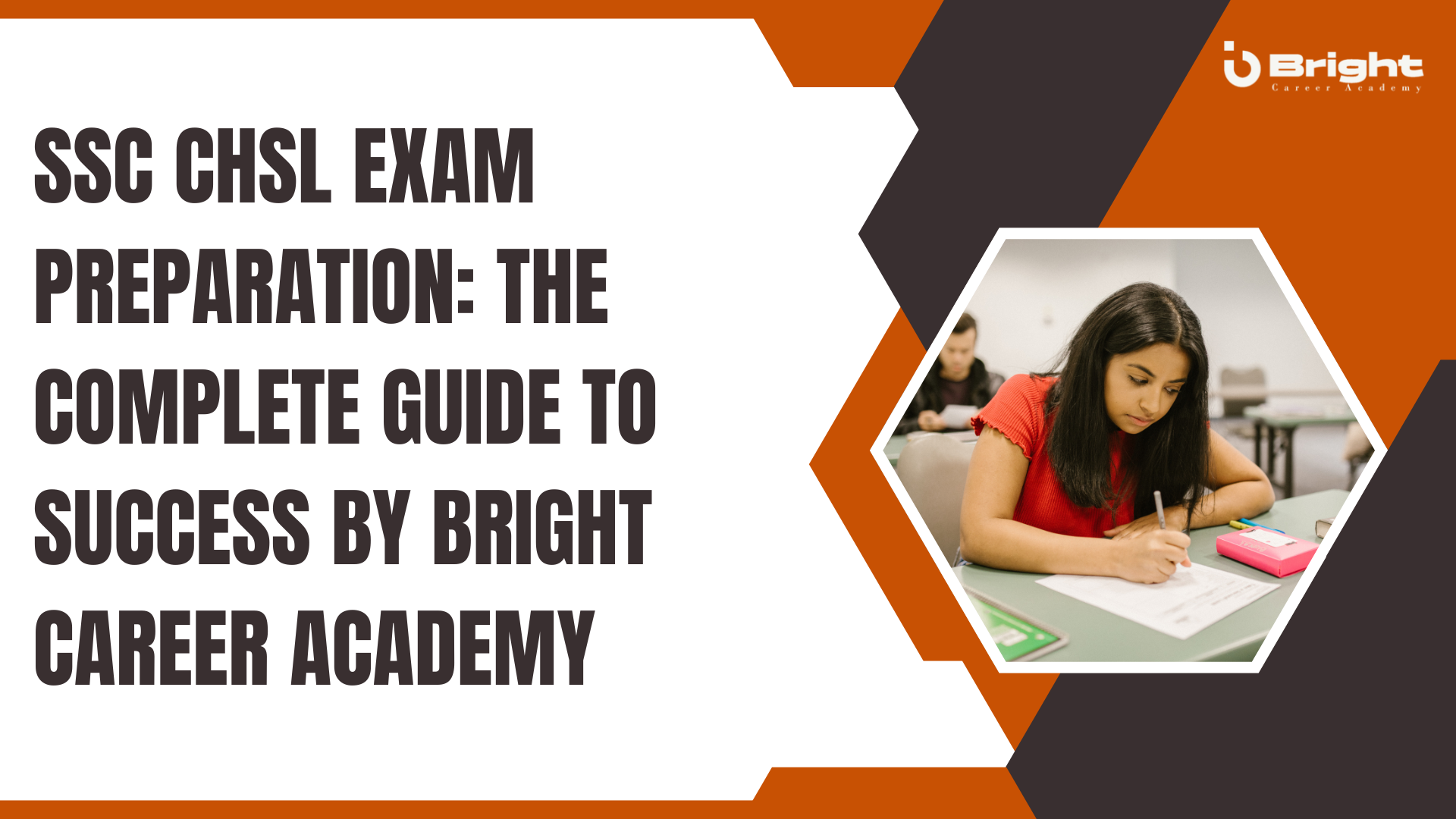 Read more about the article SSC CHSL Exam Preparation: The Complete Guide to Success by Bright Career Academy