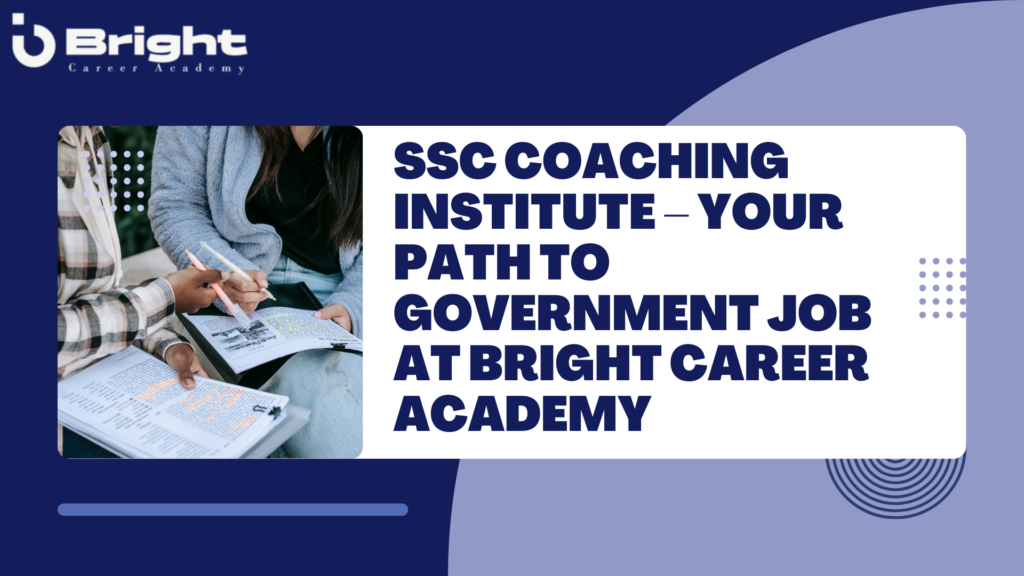SSC Coaching Institute – Your Path to Government Job at Bright Career Academy