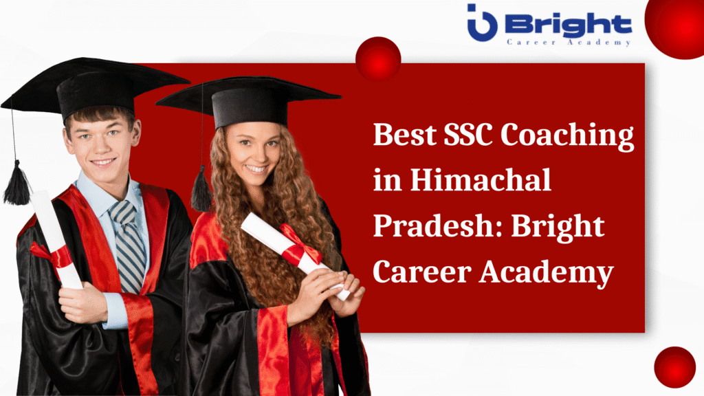 Best SSC Coaching in Himachal Pradesh: Bright Career Academy