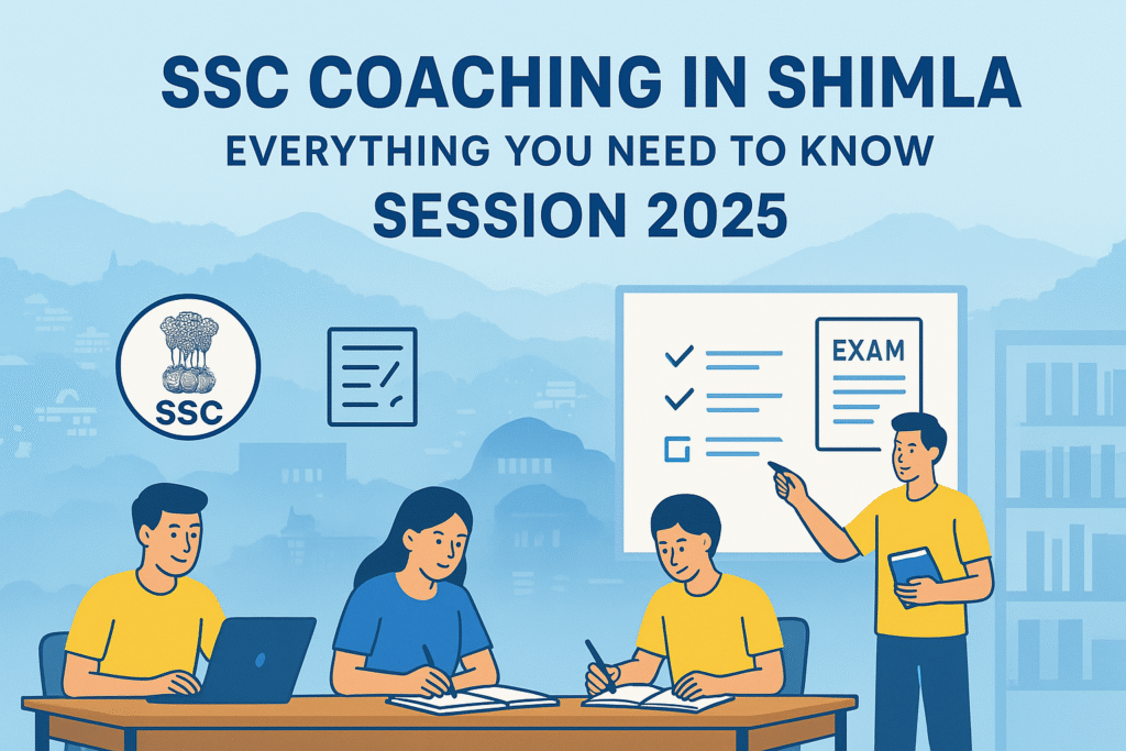 SSC Coaching in Shimla – Everything You Need to Know – Session 2025
